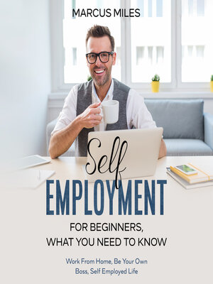 cover image of Self Employment For Beginners, What You Need to Know